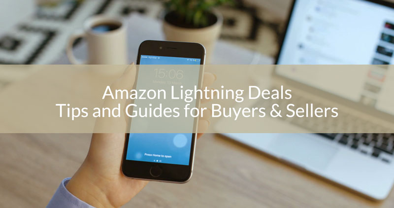 Lightning Deals: Tips and Guides for Buyers & Sellers